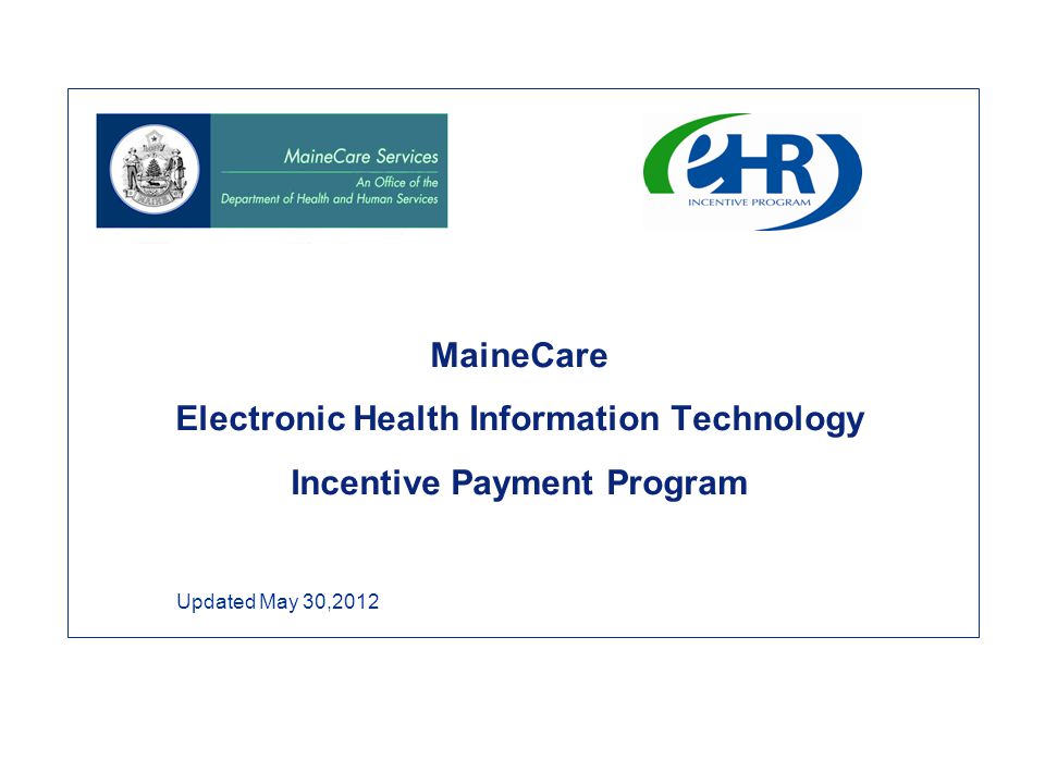 MaineCare Electronic Health Information Technology Incentive Payment Program Updated May 30,2012