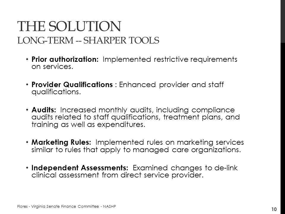 THE SOLUTION LONG-TERM -- SHARPER TOOLS Prior authorization: Implemented restrictive requirements on services.