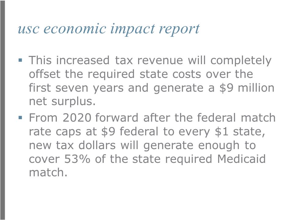 usc economic impact report  This increased tax revenue will completely offset the required state costs over the first seven years and generate a $9 million net surplus.