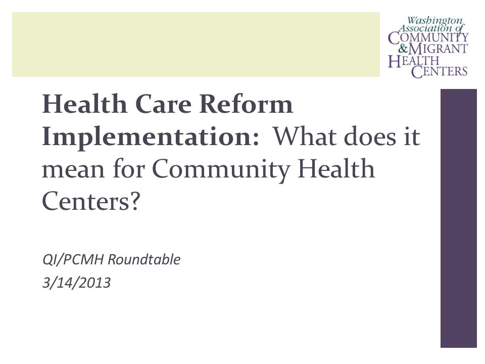 Health Care Reform Implementation: What does it mean for Community Health Centers.