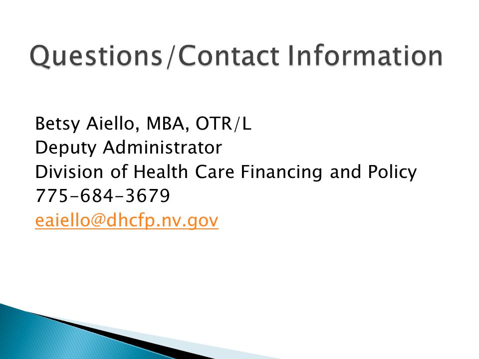 Betsy Aiello, MBA, OTR/L Deputy Administrator Division of Health Care Financing and Policy
