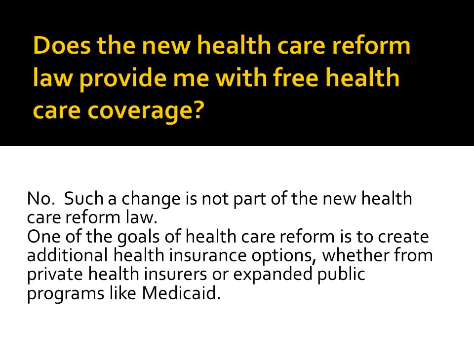 No. Such a change is not part of the new health care reform law.