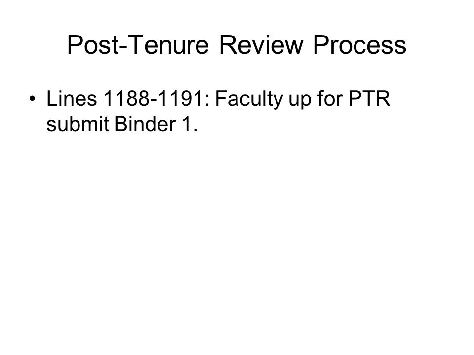 Post-Tenure Review Process Lines : Faculty up for PTR submit Binder 1.