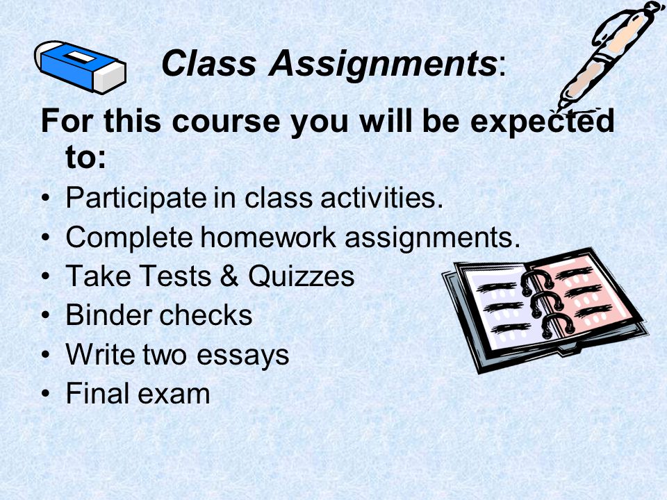 Class Assignments: For this course you will be expected to: Participate in class activities.