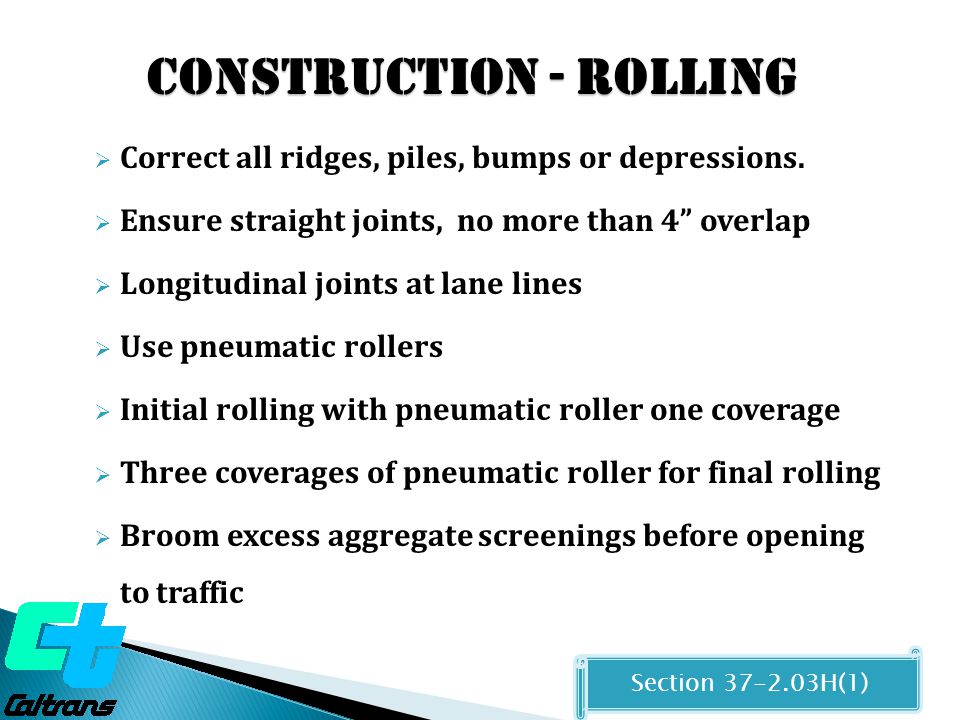 Construction - Rolling  Correct all ridges, piles, bumps or depressions.