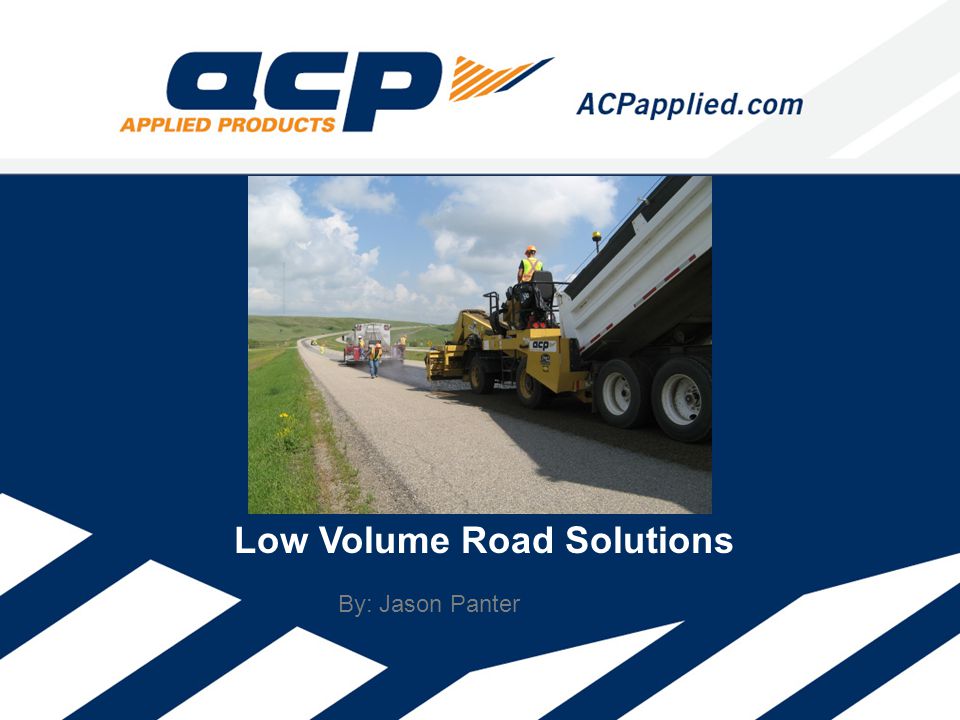 Low Volume Road Solutions By: Jason Panter