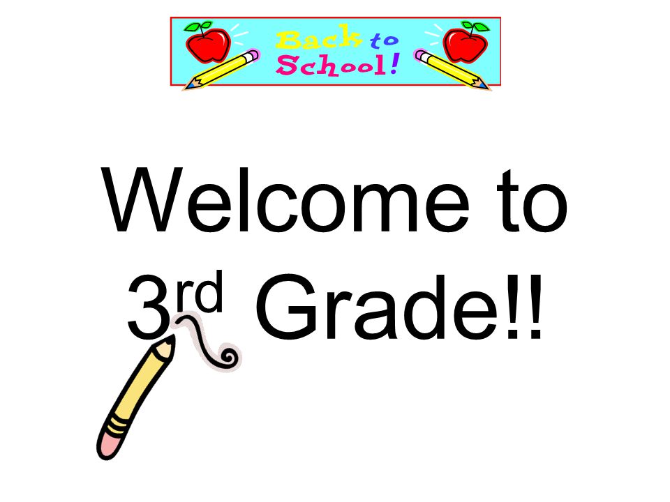 Welcome to 3 rd Grade!!