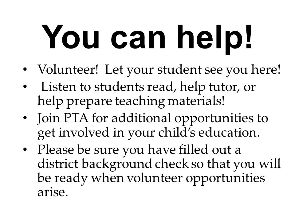 You can help. Volunteer. Let your student see you here.