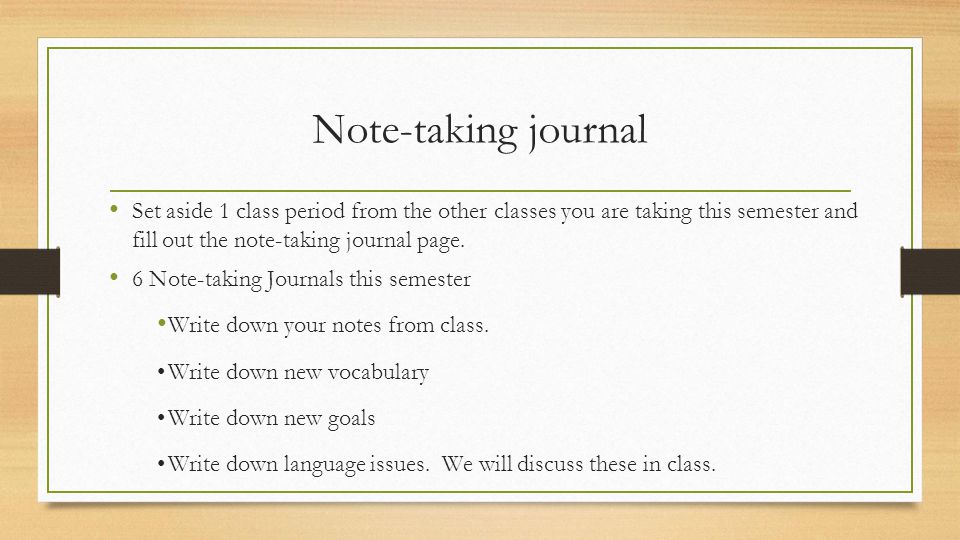 Note-taking journal Set aside 1 class period from the other classes you are taking this semester and fill out the note-taking journal page.