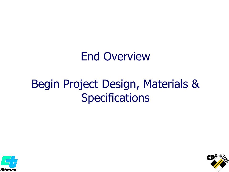 End Overview Begin Project Design, Materials & Specifications