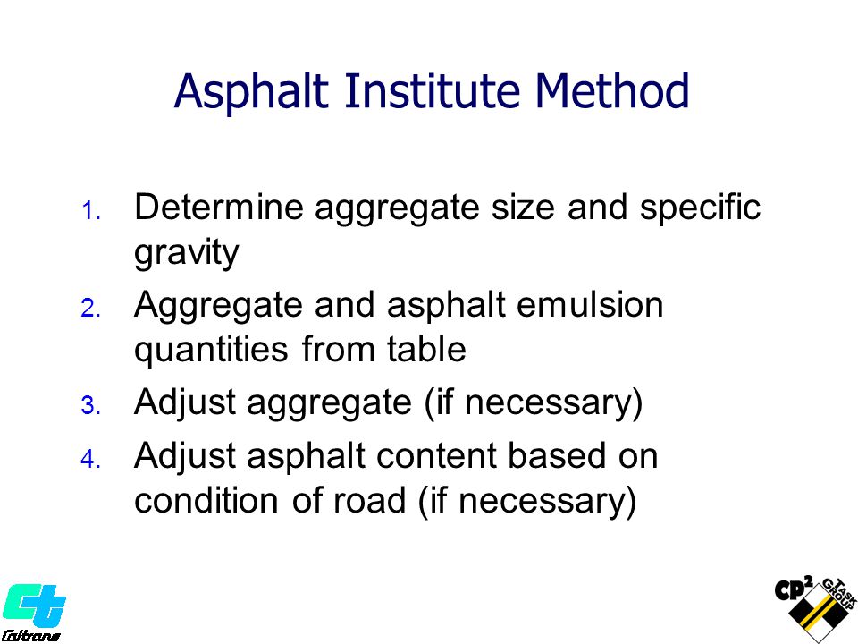 Asphalt Institute Method 1. Determine aggregate size and specific gravity 2.