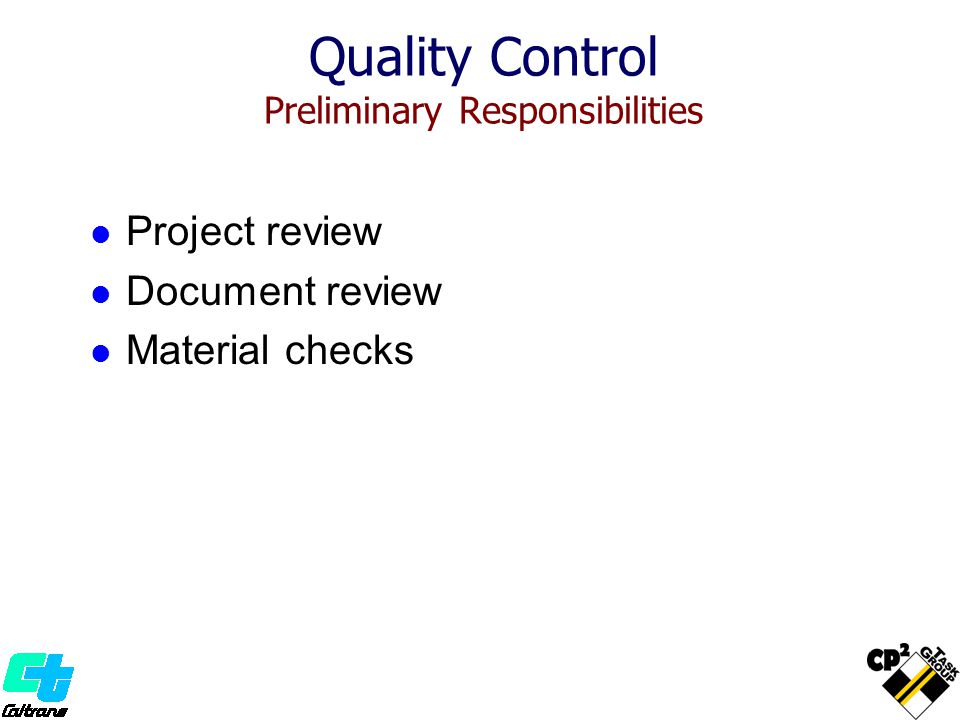 Project review Document review Material checks Quality Control Preliminary Responsibilities
