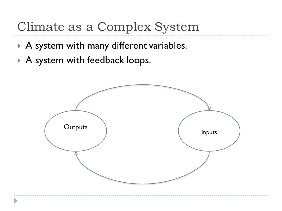 Climate as a Complex System  A system with many different variables.