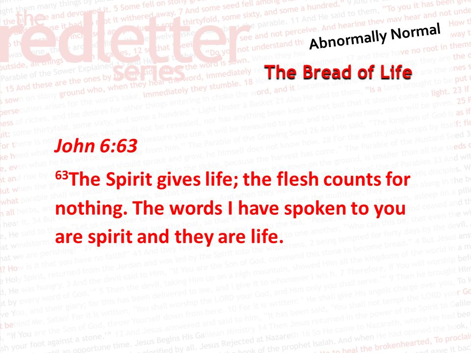 The Bread of Life John 6:63 63 The Spirit gives life; the flesh counts for nothing.