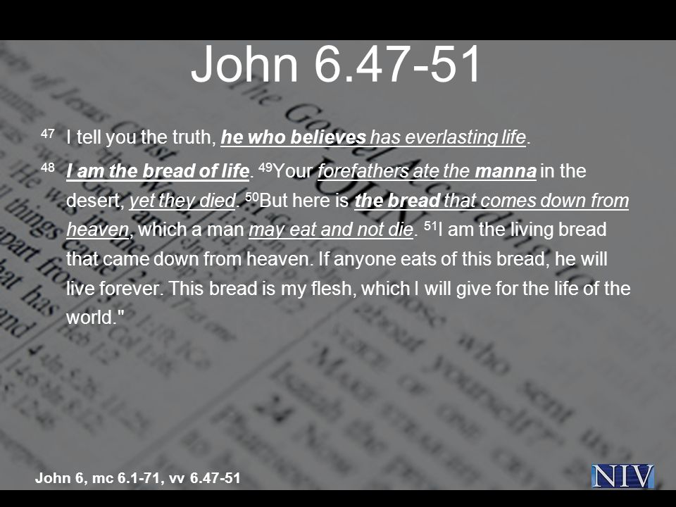John I tell you the truth, he who believes has everlasting life.