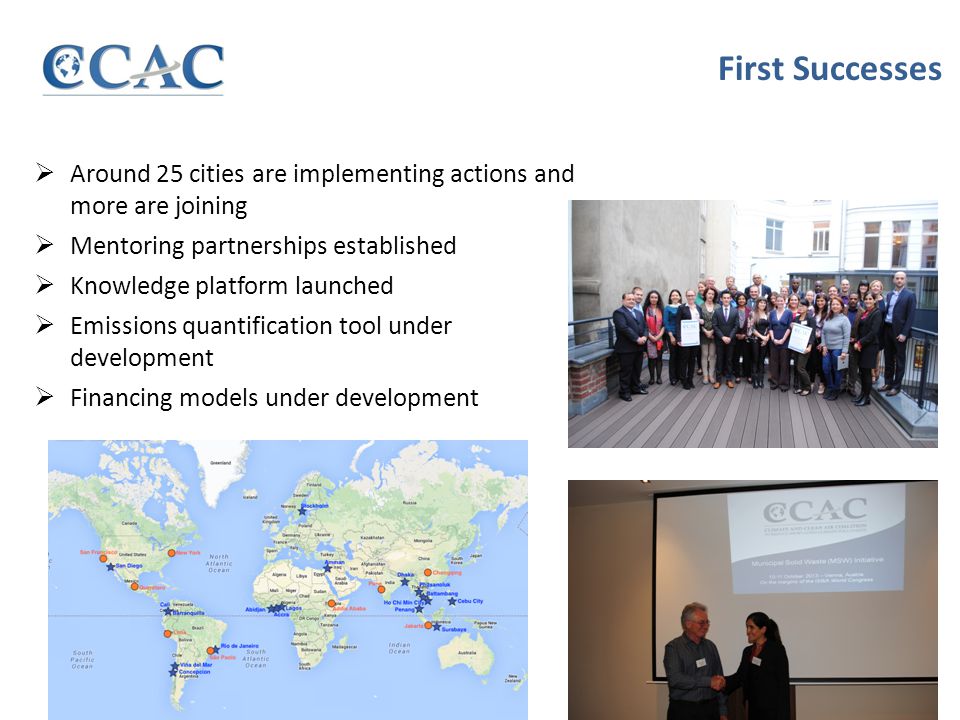  Around 25 cities are implementing actions and more are joining  Mentoring partnerships established  Knowledge platform launched  Emissions quantification tool under development  Financing models under development First Successes