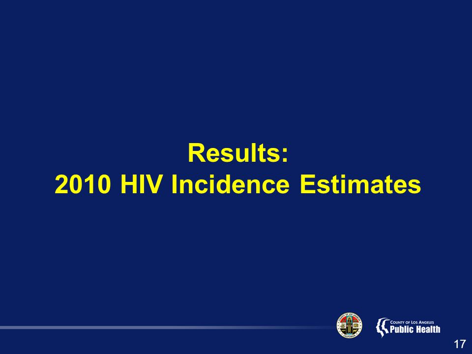 Results: 2010 HIV Incidence Estimates 17