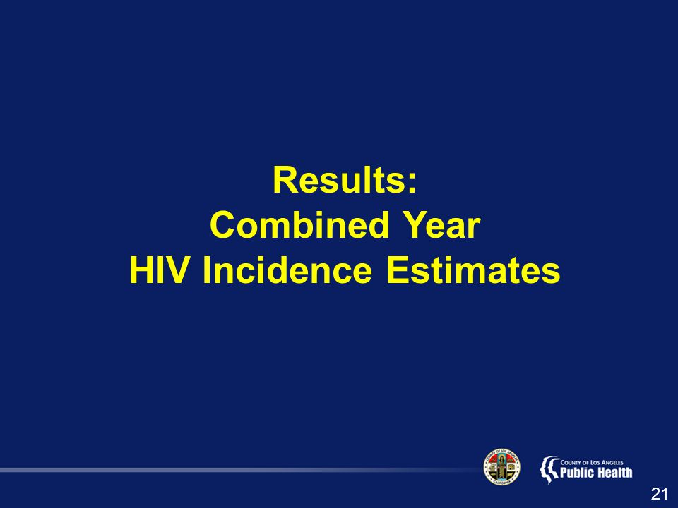 Results: Combined Year HIV Incidence Estimates 21
