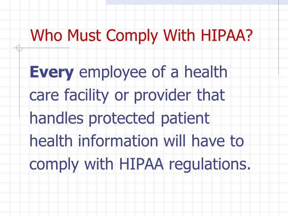 Who Must Comply With HIPAA.