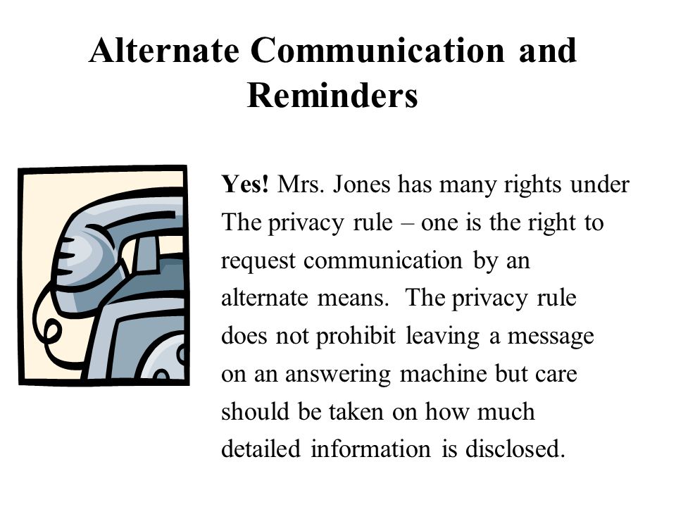 Alternate Communication and Reminders Yes. Mrs.