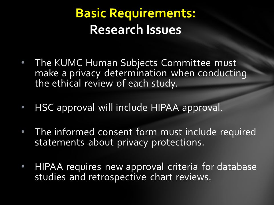 The KUMC Human Subjects Committee must make a privacy determination when conducting the ethical review of each study.