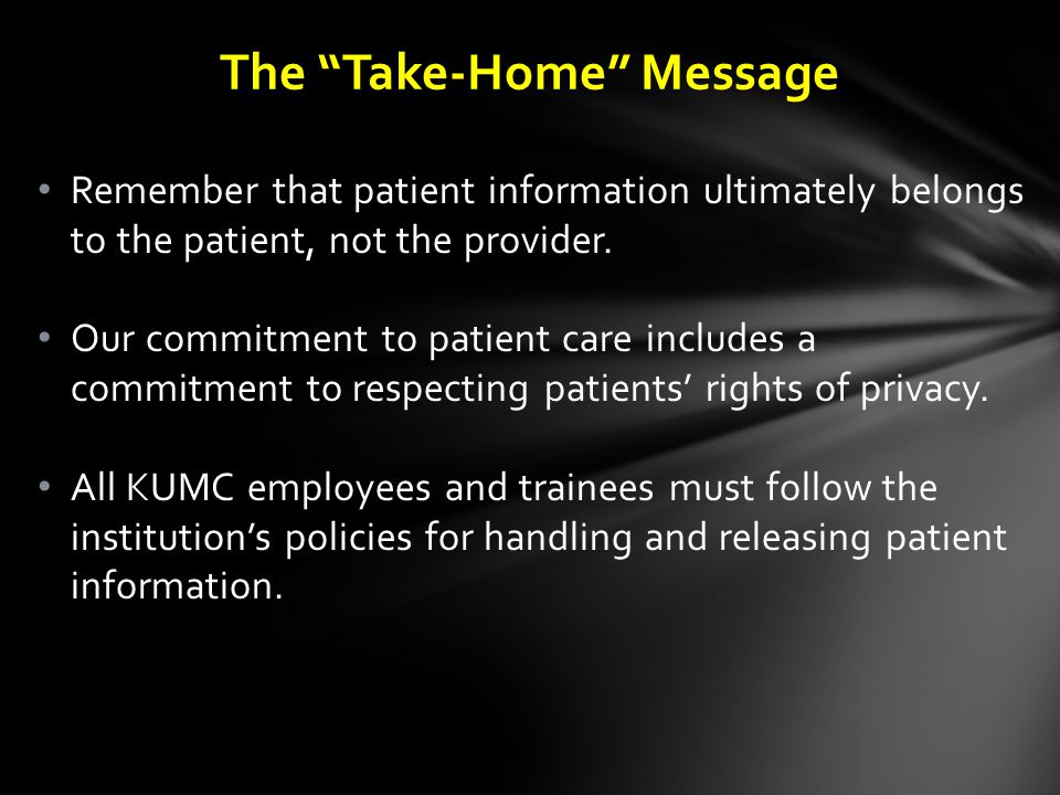 Remember that patient information ultimately belongs to the patient, not the provider.
