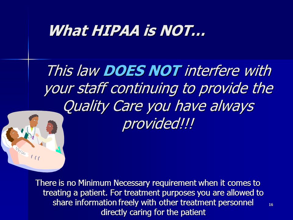 16 This law DOES NOT interfere with your staff continuing to provide the Quality Care you have always provided!!.