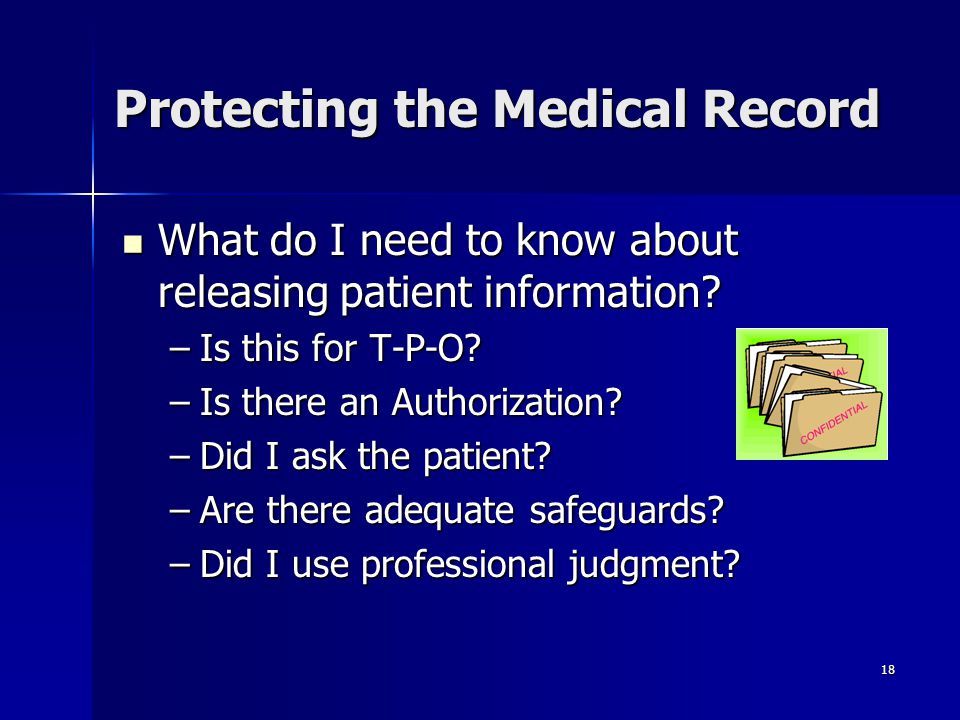 18 Protecting the Medical Record What do I need to know about releasing patient information.