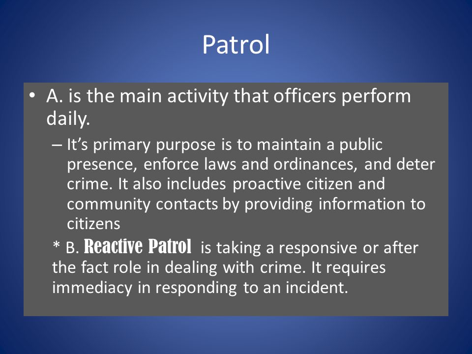 Patrol A. is the main activity that officers perform daily.