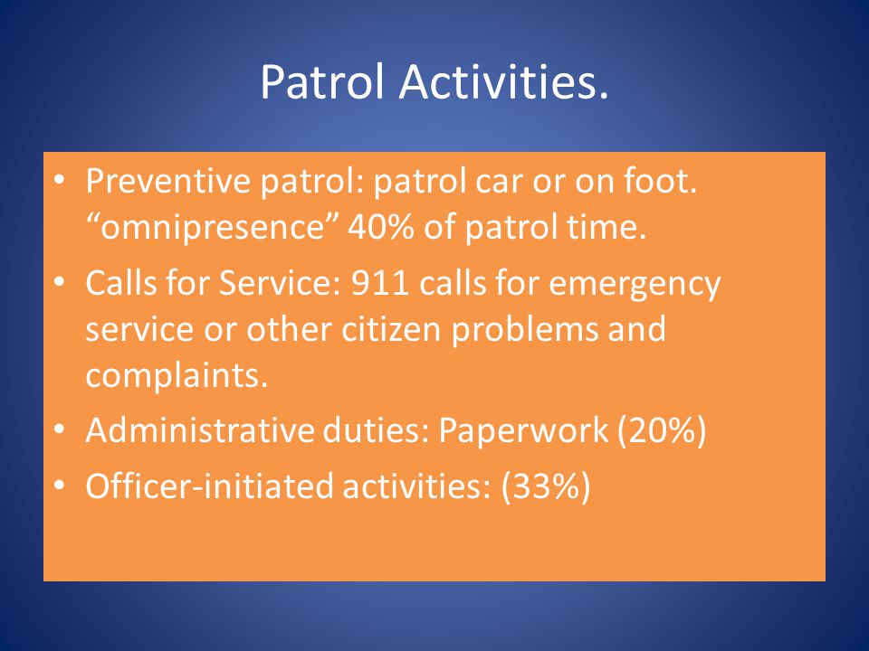 Patrol Activities. Preventive patrol: patrol car or on foot.