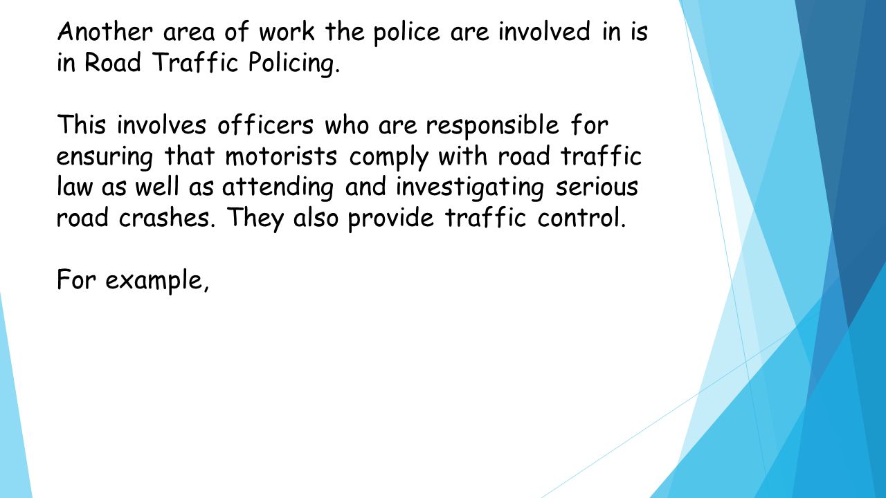 Another area of work the police are involved in is in Road Traffic Policing.
