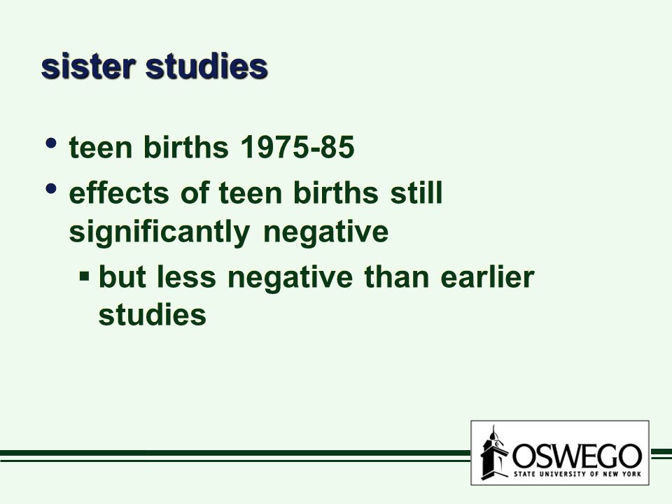 sister studies teen births effects of teen births still significantly negative  but less negative than earlier studies teen births effects of teen births still significantly negative  but less negative than earlier studies