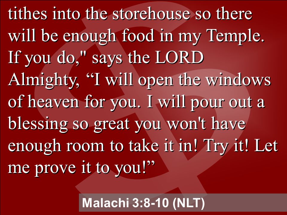tithes into the storehouse so there will be enough food in my Temple.