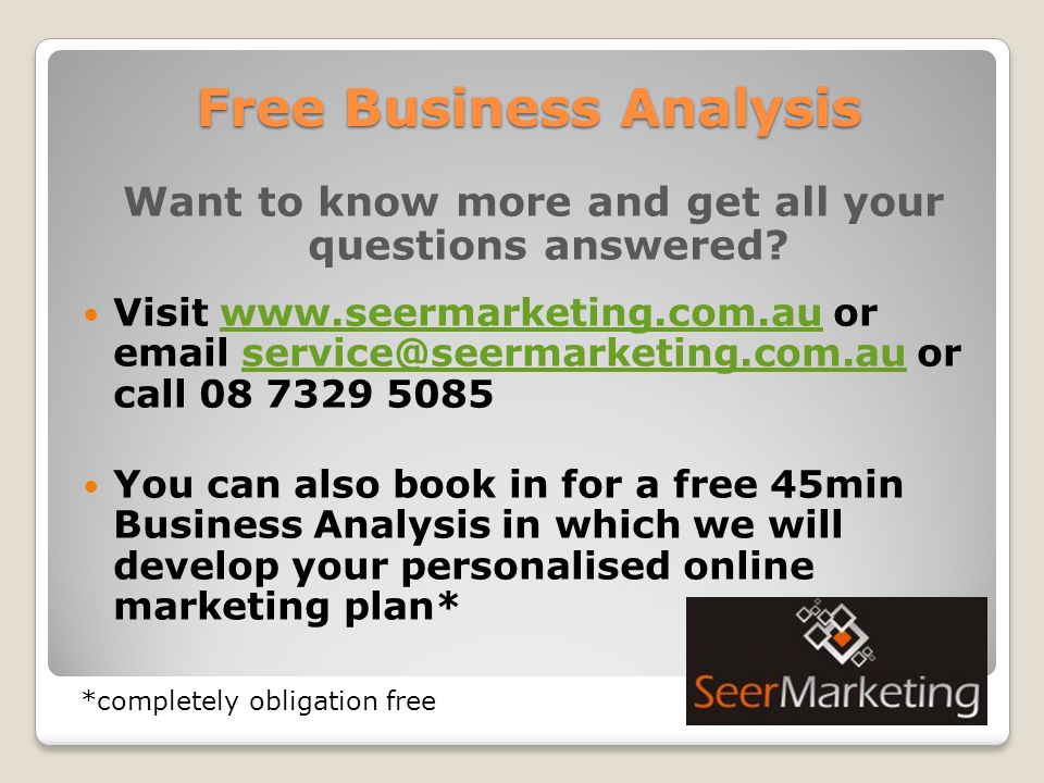 Free Business Analysis Want to know more and get all your questions answered.