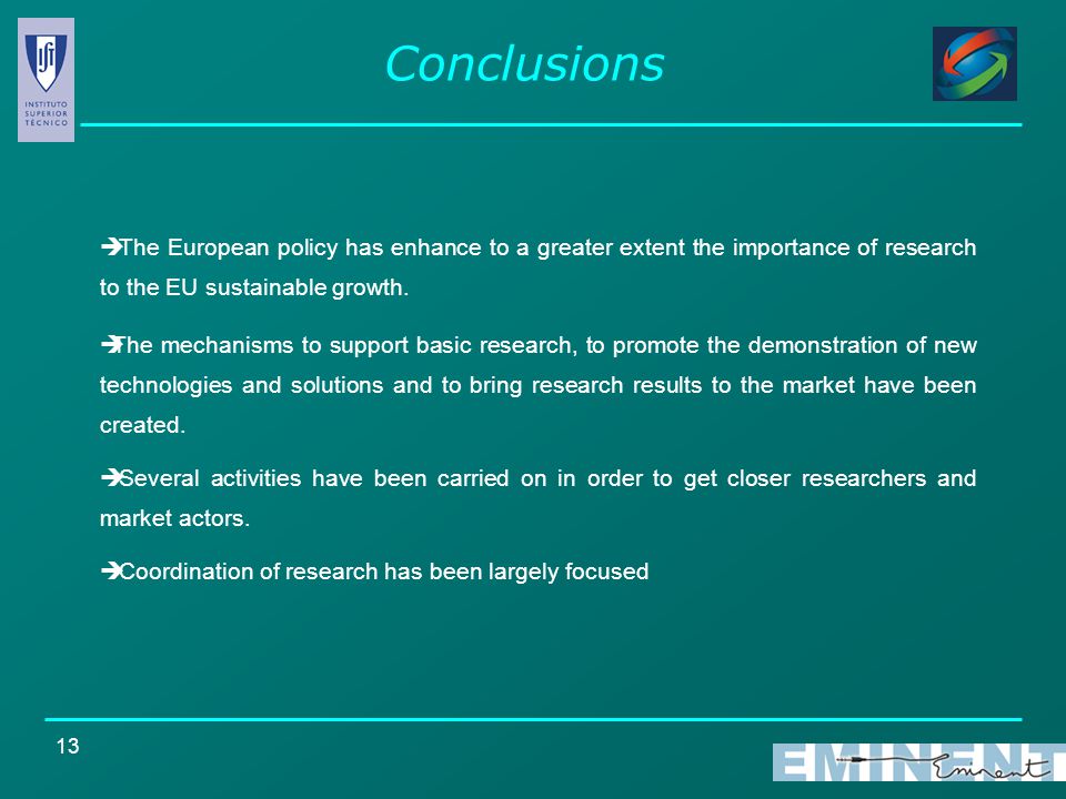 13  The European policy has enhance to a greater extent the importance of research to the EU sustainable growth.