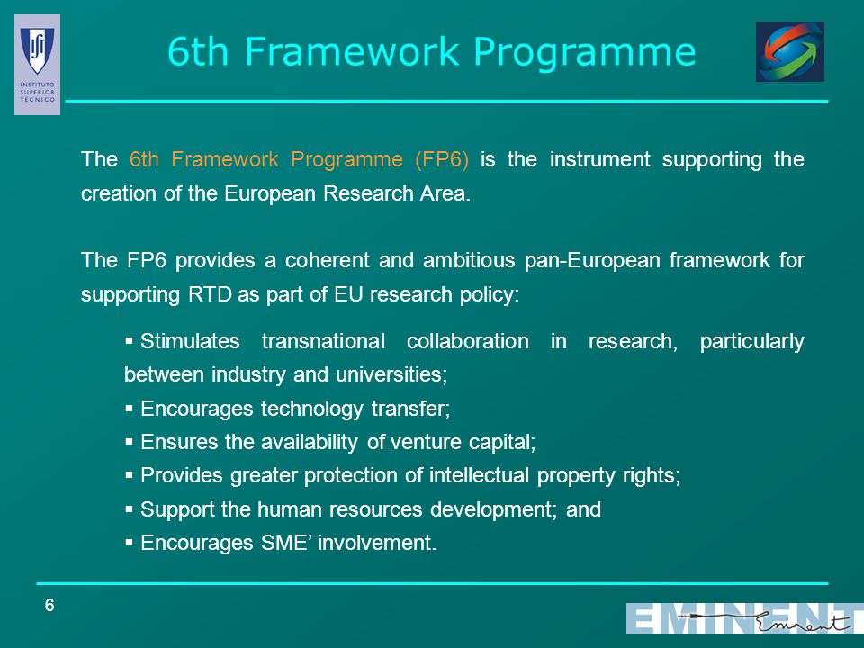 6 The 6th Framework Programme (FP6) is the instrument supporting the creation of the European Research Area.