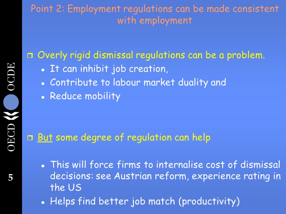 5 Point 2: Employment regulations can be made consistent with employment r Overly rigid dismissal regulations can be a problem.