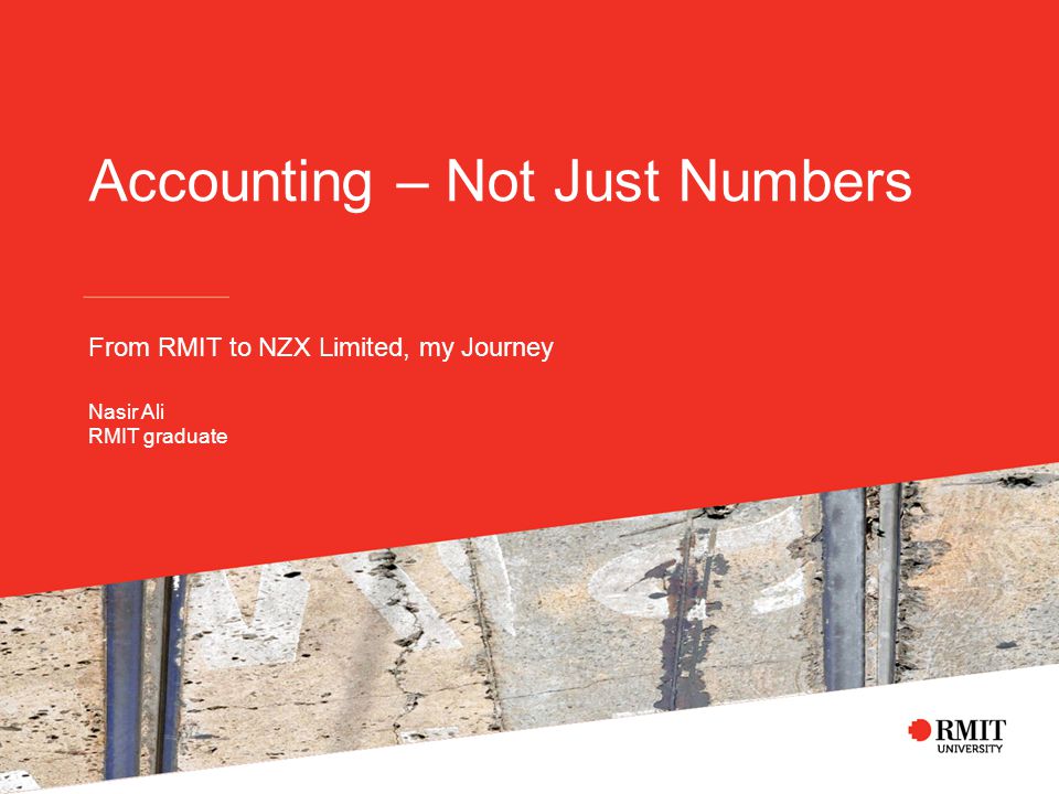Accounting – Not Just Numbers From RMIT to NZX Limited, my Journey Nasir Ali RMIT graduate