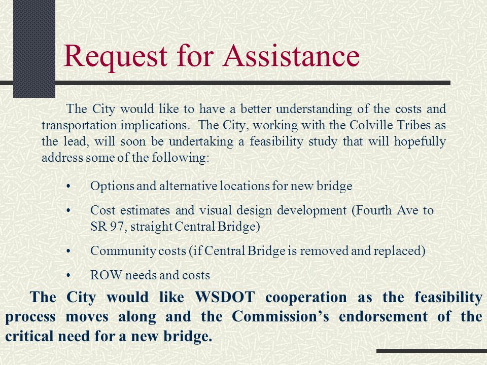 Request for Assistance The City would like to have a better understanding of the costs and transportation implications.