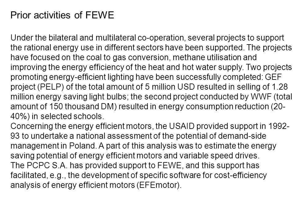 Prior activities of FEWE Under the bilateral and multilateral co-operation, several projects to support the rational energy use in different sectors have been supported.