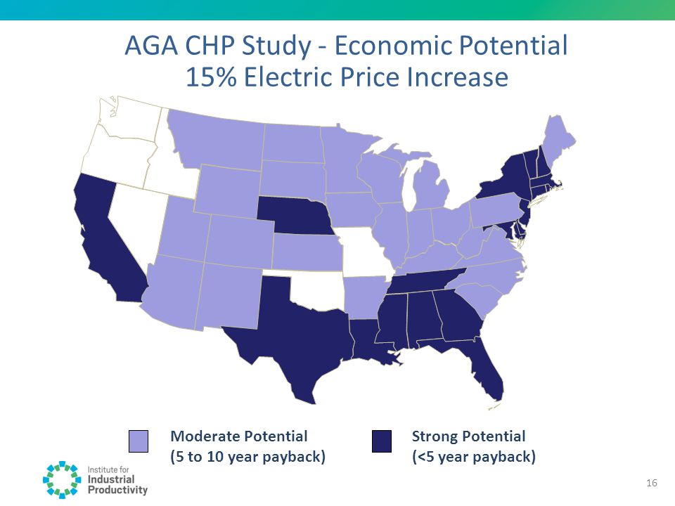 AGA CHP Study - Economic Potential 15% Electric Price Increase Moderate Potential (5 to 10 year payback) Strong Potential (<5 year payback) 16