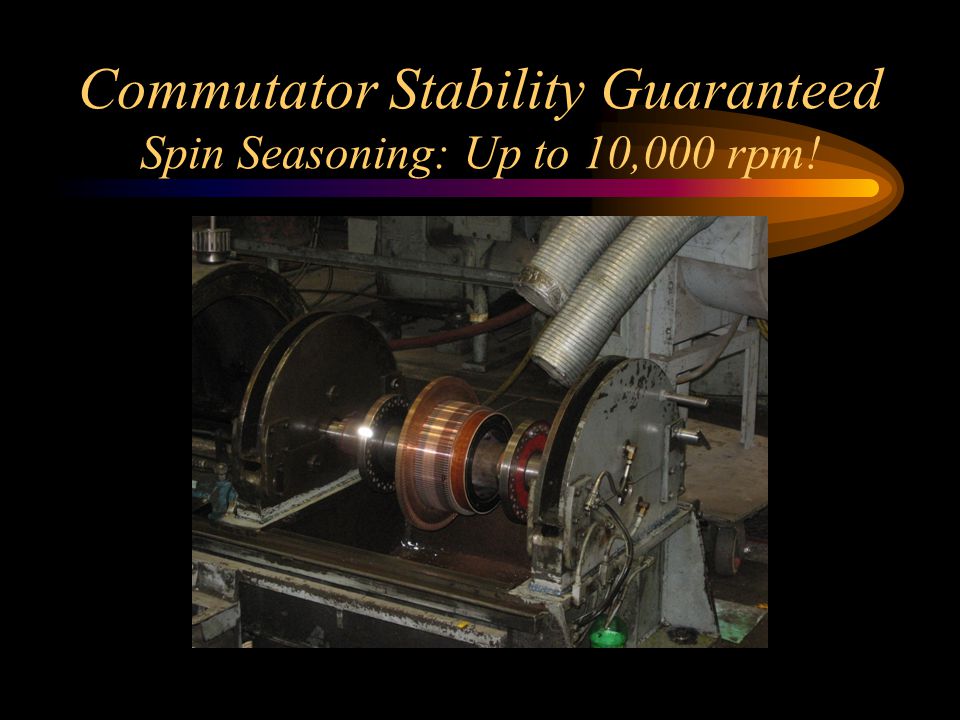 Commutator Stability Guaranteed Spin Seasoning: Up to 10,000 rpm!