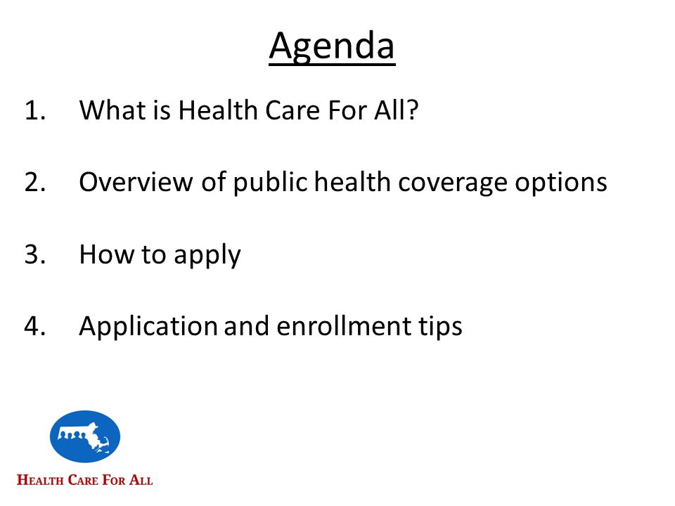 Agenda 1.What is Health Care For All.