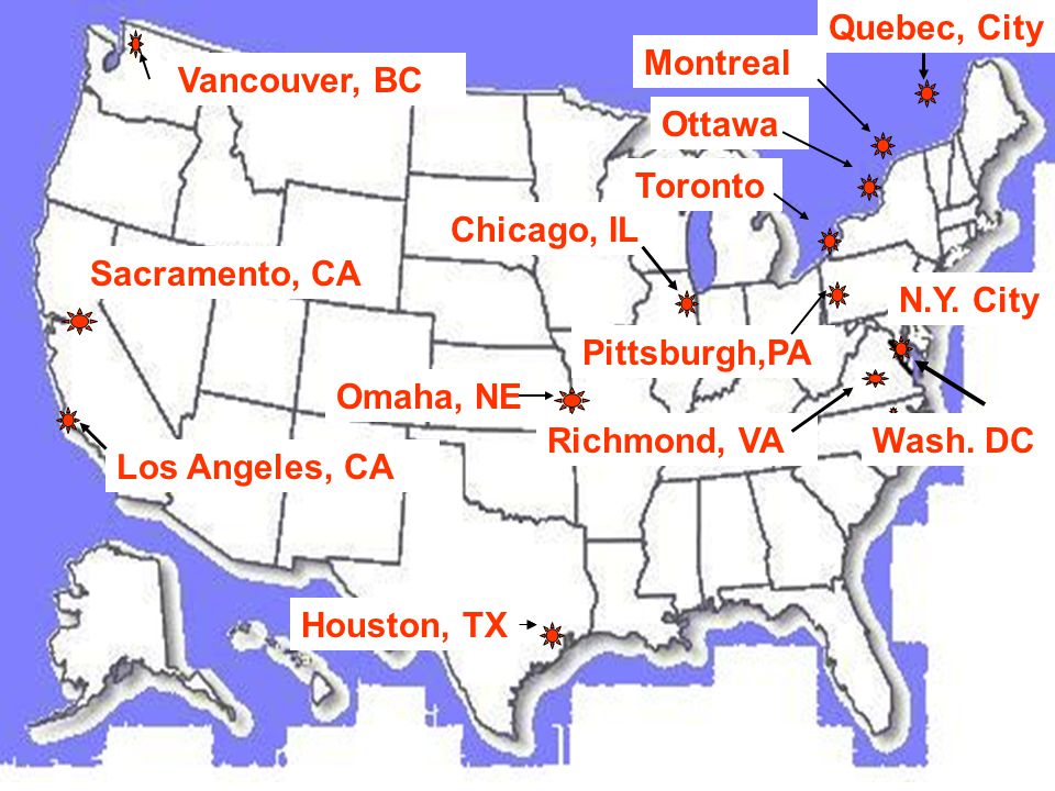 Los Angeles, CA Vancouver, BC Chicago, IL Houston, TX Pittsburgh,PA Richmond, VA Toronto Ottawa Montreal Quebec, City N.Y.