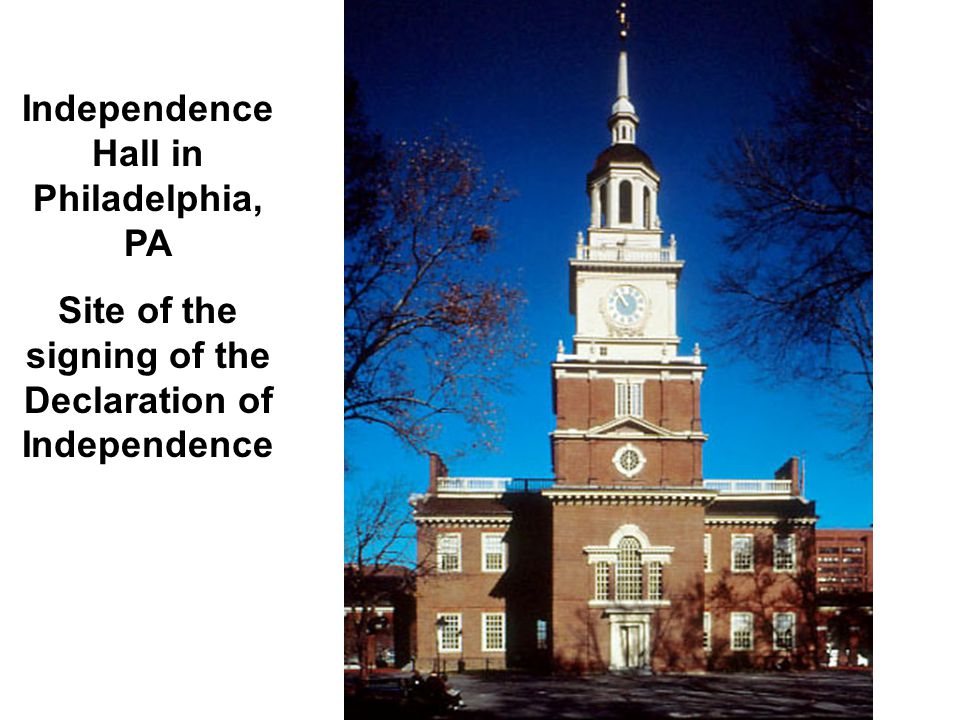 Independence Hall in Philadelphia, PA Site of the signing of the Declaration of Independence