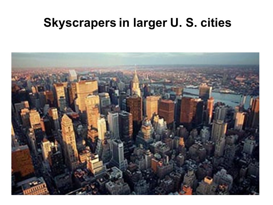 Skyscrapers in larger U. S. cities