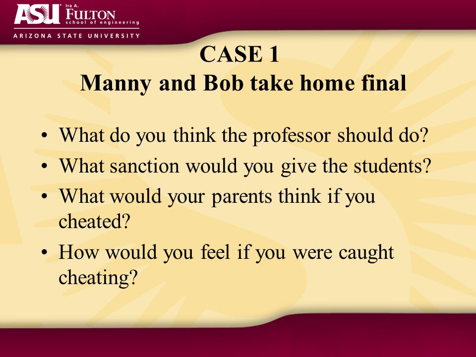 CASE 1 Manny and Bob take home final What do you think the professor should do.