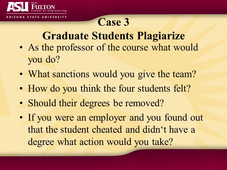 Case 3 Graduate Students Plagiarize As the professor of the course what would you do.