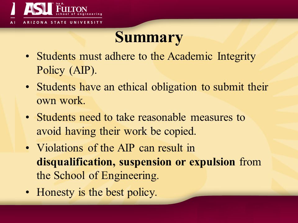 Summary Students must adhere to the Academic Integrity Policy (AIP).