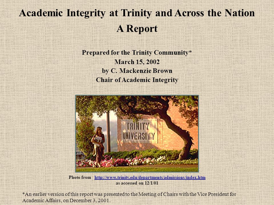 Academic Integrity at Trinity and Across the Nation A Report Prepared for the Trinity Community* March 15, 2002 by C.